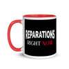 Reparations Right NOW ✊🏿✊🏾✊🏽Mugs with Color Inside