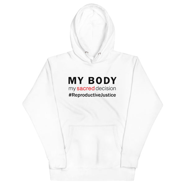 My Body, My Sacred Decision #ReproductiveJustice, Unisex Hoodie